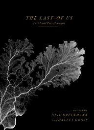 Title: The Last of Us: Part I and Part II Scripts, Author: Neil Druckmann