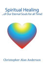 Spiritual Healing ...of Our Eternal Souls for all Time!