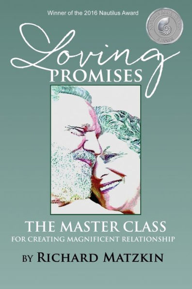 Loving Promises, The Master Class for Creating Magnificent Relationship