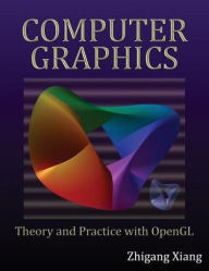 Title: Computer Graphics: Theory and Practice with OpenGL, Author: Zhigang Xiang