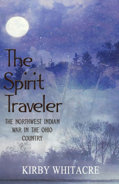 the Spirit Traveler, Northwest Indian War Ohio Country