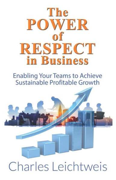 The Power of Respect Business: Enabling your teams to achieve sustainable profitable growth