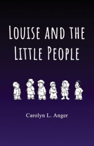 Title: Louise and the Little People, Author: Carolyn L Anger