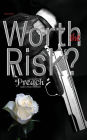 Worth the Risk?