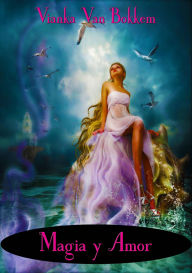 Title: Magia y Amor, Author: Vianka Van Bokkem