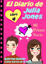 Title: El Diario de Julia Jones - Libro 4 - Mi Primer Novio, Author: Katrina Kahler
