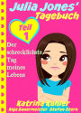 Julia Jones' Tagebuch - Teil 1 - Der schrecklichste Tag meines Lebens