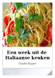 Title: Een week uit de Italiaanse keuken, Author: Claudio Ruggeri