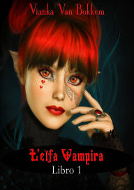 Title: L'elfa vampira Libro I di Vianka Van Bokkem, Author: Vianka Van Bokkem