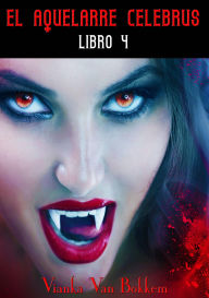 Title: El aquelarre Celebrus. Libro 4 (de 4). Fin de la Saga, Author: Vianka Van Bokkem