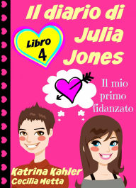Title: Il diario di Julia Jones - Libro 4 - Il mio primo fidanzato, Author: Katrina Kahler