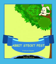 Title: Abbit steckt fest, Author: Francois Keyser