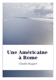 Title: Une Américaine à Rome, Author: Claudio Ruggeri