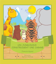Title: Les Junglidoux construisent une cabane, Author: François Keyser