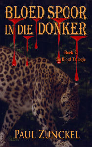 Title: Bloed Spoor in die Donker, Author: Paul Zunckel