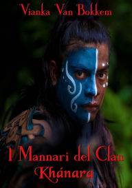 Title: I Mannari del Clan Khánara, Author: Vianka Van Bokkem