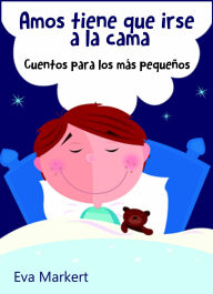 Title: Amos tiene que irse a la cama, Author: Eva Markert