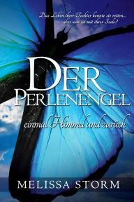 Title: Der Perlenengel - einmal Himmel und zurück, Author: Melissa Storm