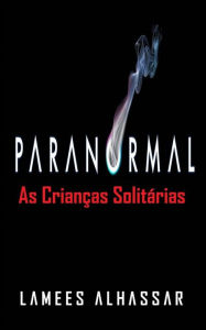 Title: Paranormal: As Crianças Solitárias, Author: Lamees Alhassar