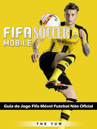 Title: Guia Do Jogo Fifa Móvel Futebol Não Oficial, Author: Joshua Abbott