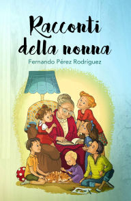 Title: Racconti della Nonna, Author: Fernando Pérez Rodríguez