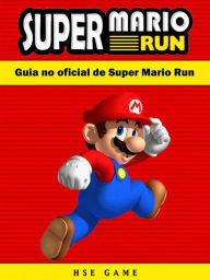 Title: Guia No Oficial De Super Mario Run, Author: HSE Games