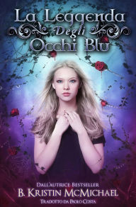 Title: La Leggenda degli Occhi Blu, Author: B. Kristin McMichael