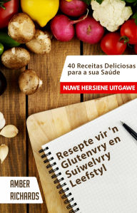 Title: Resepte vir 'n Glutenvry en Suiwelvry Leefstyl, Author: Amber Richards