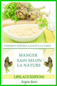 Title: Manger Sain Selon La Nature Comment Porter La Santé À La Table, Author: Luigina Garni