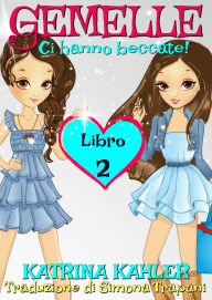 Title: Gemelle Libro 2 - Ci hanno beccate!, Author: Katrina Kahler