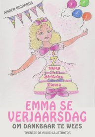 Title: Emma se Verjaarsdag - Om Dankbaar te Wees, Author: Amber Richards