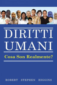 Title: Diritti Umani - Cosa Sono Realmente?, Author: Robert Stephen Higgins