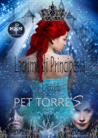 Title: Lacrima di Principessa - L'Antidoto, Author: P. Torres