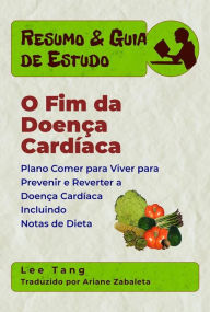 Title: Resumo & Guia De Estudo - O Fim Da Doença Cardíaca, Author: Lee Tang