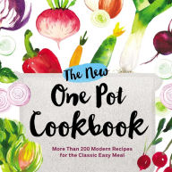 Title: The New One Pot Cookbook: More Than 200 Modern Recipes for the Classic Easy Meal, Author: Adams Media Corporation