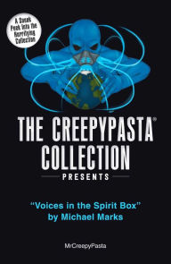 Title: The Creepypasta Collection Presents: Voices in the Spirit Box by Michael Marks, Author: MrCreepyPasta