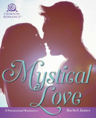 Title: Mystical Love: 3 Paranormal Romances, Author: Rachel James