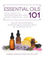 Essential Oils 101: Your Guide to Understanding and Using Essential Oils