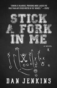 Title: Stick a Fork in Me, Author: Dan Jenkins