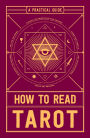 How to Read Tarot: A Practical Guide