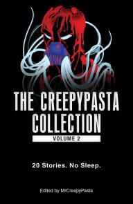 Title: The Creepypasta Collection, Volume 2: 20 Stories. No Sleep., Author: MrCreepyPasta