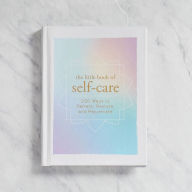 Title: The Little Book of Self-Care: 200 Ways to Refresh, Restore, and Rejuvenate, Author: Adams Media Corporation