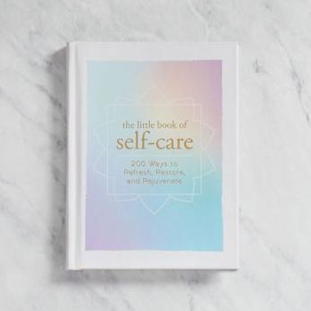 The Little Book of Self-Care: 200 Ways to Refresh, Restore, and Rejuvenate