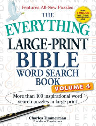 Title: The Everything Large-Print Bible Word Search Book, Volume 4: More Than 100 Inspirational Word Search Puzzles in Large Print, Author: Charles Timmerman