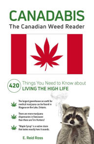 Title: Canadabis: The Canadian Weed Reader, Author: E. Reid Ross