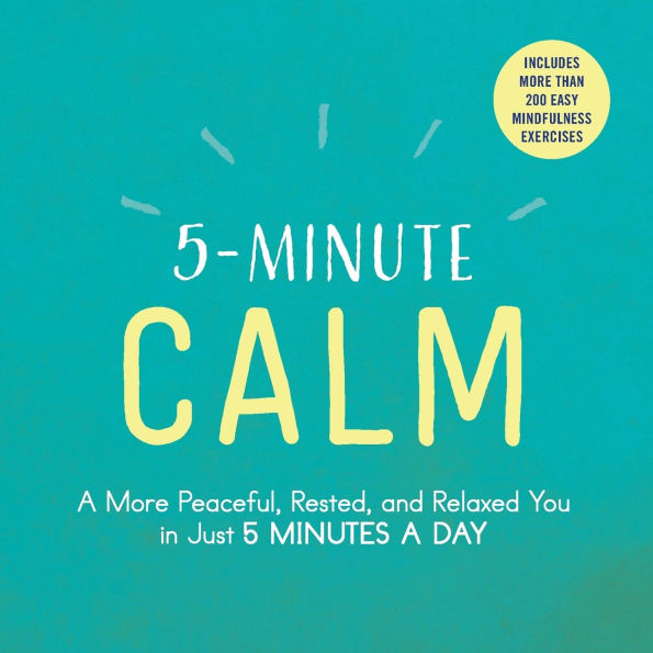 5-Minute Calm: a More Peaceful, Rested, and Relaxed You Just 5 Minutes Day
