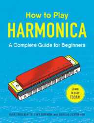 Title: How to Play Harmonica: A Complete Guide for Beginners, Author: Blake Brocksmith