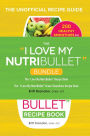 The I Love My NutriBullet Bundle: The 