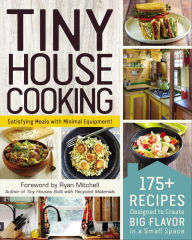Title: Tiny House Cooking: 175+ Recipes Designed to Create Big Flavor in a Small Space, Author: Adams Media Corporation
