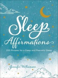 Title: Sleep Affirmations: 200 Phrases for a Deep and Peaceful Sleep, Author: Jennifer Williamson